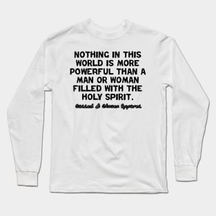 Nothing In This World Is More Powerful Than... Long Sleeve T-Shirt